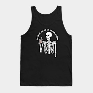 Caffeine Keeps My Bones Jigglin. Halloween, coffee, coffee addict Tank Top